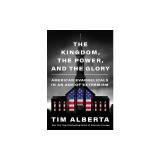 The Kingdom, the Power, and the Glory: American Evangelicals in an Age of Extremism