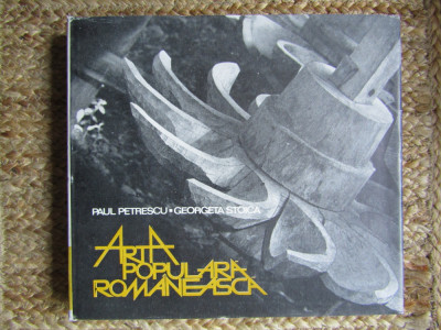 Paul Petrescu, Georgeta Stoica - Arta populara romaneasca (1981, ed. cartonata) foto