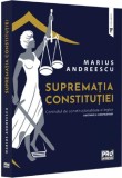 Suprematia constitutiei. Controlul de constitutionalitate al legilor: doctrina si jurisprudenta - Editura Universul Juridic