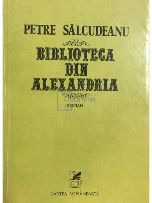 Petre Sălcudeanu - Biblioteca din Alexandria (editia 1980) foto