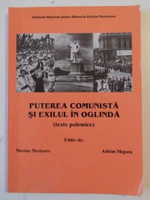 PUTEREA COMUNISTA SI EXILUL IN OGLINDA DE NICOLAE MERISANU , ADRIAN MAJURU foto