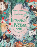 Intamplari marunte cu pictori mari. Monet, Van Gogh si Kandinski povestiti copiilor | Monica Batranu