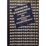 Nichita Stanescu insotit de Aurelian Titu Dumitrescu - Antimetafizica (Editia: 1985)