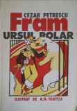 FRAM URSUL POLAR. ILUSTRATII DE N. N. TONITZA-CEZAR PETRESCU