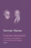 &Icirc;naintea despărţirii. Convorbire cu Saul Bellow. Un proiect Words&amp;Images - Hardcover - Norman Manea - Polirom