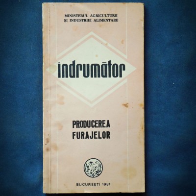 PRODUCEREA FURAJELOR - INDRUMATOR foto