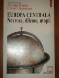EUROPA CENTRALA.NEVROZE,DILEME,UTOPII - ADRIANA BABETI , CORNEL UNGUREANU , 1997 * MINIMA UZURA