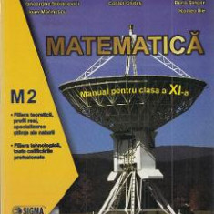 Matematica M2 - Clasa 11 - Manual - Gabriela Streinu-Cercel, Gabriela Constantinescu, Gabriela Oprea, Gheorghe Stoianovici, Costel Chites