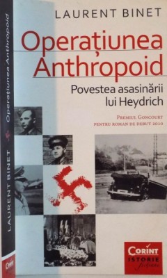OPERATIUNEA ANTHROPOID, POVESTEA ASASINARII LUI HEYDRICH de LAURENT BINET, 2015 foto