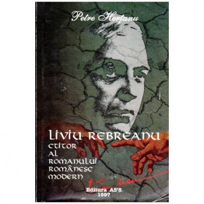 Petre Hertanu - Liviu Rebreanu - Ctitor al romanului romanesc modern - 102987 foto