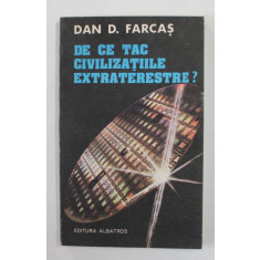 DE CE TAC CIVILIZATIIL EXTRATERESTRE ? de DAN D. FARCAS , 1983