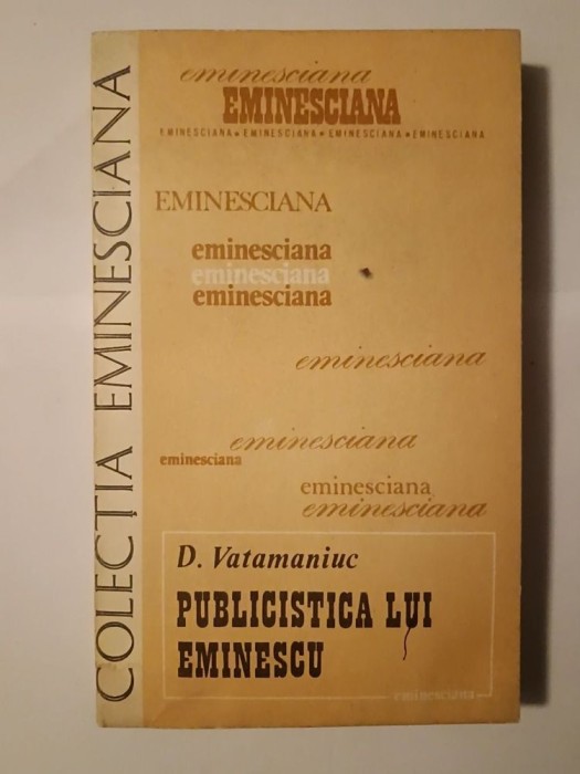 D. Vatamaniuc - Publicistica lui Eminescu 1870-1877 (Eminesciana - 39)