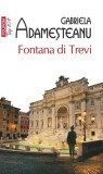 Fontana di Trevi (Top 10+) - Paperback brosat - Gabriela Adameșteanu - Polirom