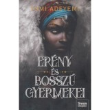 Er&eacute;ny &eacute;s bossz&uacute; gyermekei - Orisa legend&aacute;ja-sorozat 2. r&eacute;sz - Tomi Adeyemi