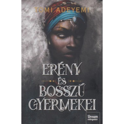 Er&amp;eacute;ny &amp;eacute;s bossz&amp;uacute; gyermekei - Orisa legend&amp;aacute;ja-sorozat 2. r&amp;eacute;sz - Tomi Adeyemi foto