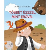 T&ouml;bbet &eacute;sszel, mint erővel - M&oacute;ricz Zsigmond