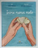 INIMA MAMEI MELE , text de ANNE RENAUD , ilustratii RICHARD RUDNICKI , 2017