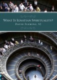 What Is Ignatian Spirituality