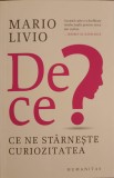 DE CE? CE NE STARNESTE CURIOZITATEA-MARIO LIVIO, Humanitas