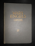 KARL MARX, FRIEDRICH ENGELS - OPERE volumul 27 (1966, editie cartonata)