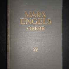 KARL MARX, FRIEDRICH ENGELS - OPERE volumul 27 (1966, editie cartonata)