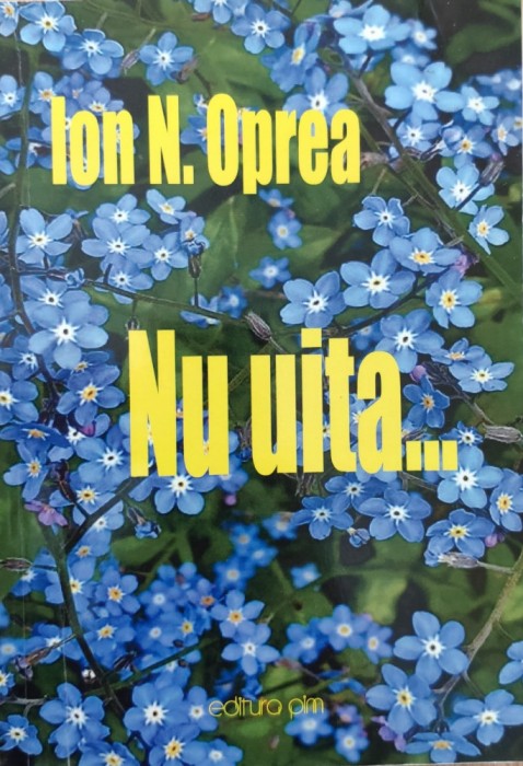 Nu Uita...(cu Semnatura Autorului) - Ion N. Oprea ,558070