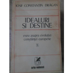 IDEALURI SI DESTINE. ESEU ASUPRA EVOLUTIEI CONSTIINTEI EUROPENE-IOSIF CONSTANTIN DRAGAN