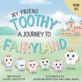 My Friend Toothy: A Journey to Fairyland: Book #2