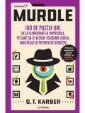 Cumpara ieftin Murdle. 100 de puzzle-uri, de la elementare la imposibile, pe care sa le rezolvi folosind logica, abilitatile si puterea de deductie. Volumul 2/G.T. K
