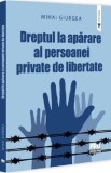 Dreptul la aparare al persoanei private de libertate - Mihai Giurea
