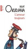 L&#039;amour toujours (Top 10+) - Paperback brosat - Bulat Okudjava - Polirom