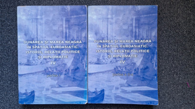 DUNAREA SI MAREA NEAGRA IN SPATIUL EUROASIATIC (volumul IV partea I + II) foto