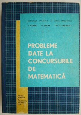 Probleme date la concursurile de matematica &amp;ndash; T. Roman foto