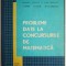 Probleme date la concursurile de matematica &ndash; T. Roman