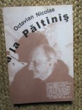 DE LA POARTA ALBA LA PALTINIS de OCTAVIAN NICOLAE , 2004 CU DEDICATIE SI AUTOGRAF