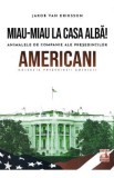 Presedintii americani. Miau-miau la Casa Alba! Animalele de companie ale presedintilor americani - Jakob Van Eriksson