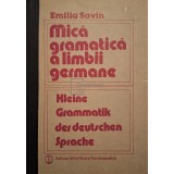 Emilia Savin - Mica gramatica a limbii germane (Editia: 1985)