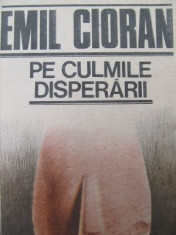 Pe culmile disperarii - Emil Cioran foto