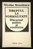 Dreptul la normalitate. Discursul politic si realitatea - Nicolae Manolescu