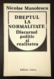 Dreptul la normalitate. Discursul politic si realitatea - Nicolae Manolescu