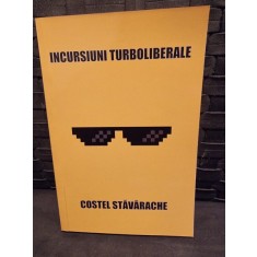 Incursiuni turboliberale - Costel Stavarache