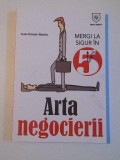 ARTA NEGOCIERII , MERGI LA SIGUR IN 5 MINUTE de JEAN - CLAUDE MARTIN , 2014
