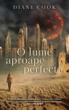 O lume aproape perfecta - Diane Cook - RAO