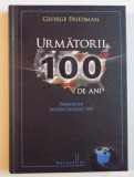 URMATORII 100 DE ANI , PREZVIZIUNI PENTRU SECOLUL XXI de GEORGE FRIEDMAN , 2012