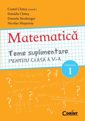 MATEMATICA Teme suplimentare pentru clasa a V-a SEMESTRUL 1 foto