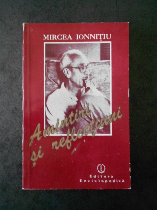 MIRCEA IONNITIU - AMINTIRI SI REFLECTIUNI