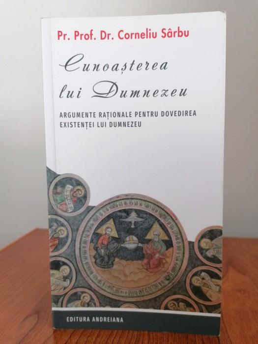 Corneliu S&acirc;rbu, Cunoașterea lui Dumnezeu. Argumente raționale pentru dovedirea existenței lui Dumnezeu