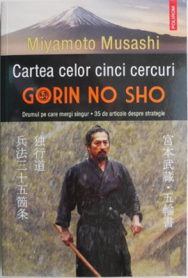 Cartea celor cinci cercuri. Gorin No Sho. Drumul pe care mergi singur. 35 de articole despre strategie &amp;ndash; Miyamoto Musashi foto