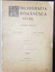 BIBLIOGRAFIA ROMANEASCA VECHE 1508-1830 de IOAN BIANU, NERVA HODOS si DAN SIMIONESCU, 4 TOMURI - BUCURESTI, 1898-1944 foto