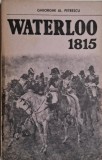 Waterloo 1815 - Gheorghe Al. Petrescu - Carte Istorie